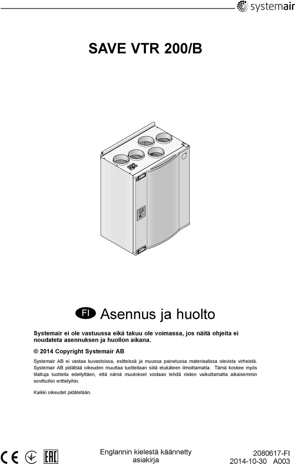 Systemair AB pidättää oikeuden muuttaa tuotteitaan siitä etukäteen ilmoittamatta.