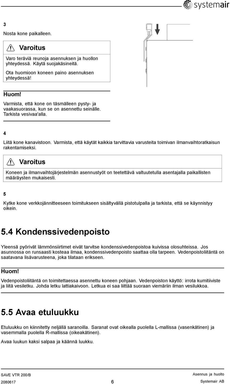 Varmista, että käytät kaikkia tarvittavia varusteita toimivan ilmanvaihtoratkaisun rakentamiseksi.