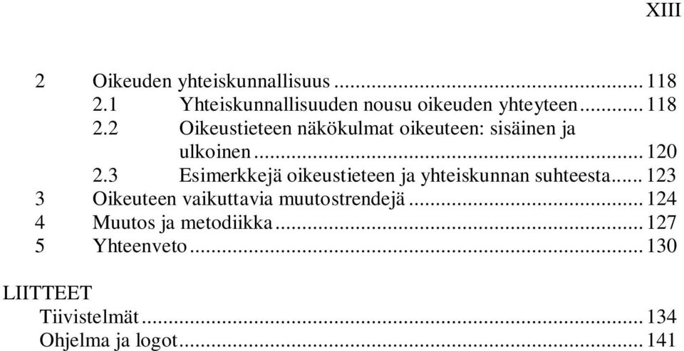 3 Esimerkkejä oikeustieteen ja yhteiskunnan suhteesta.