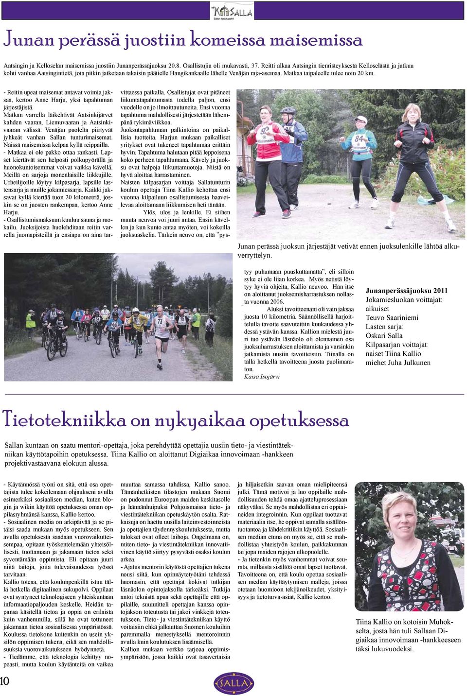 Matkaa taipaleelle tulee noin 20 km. - Reitin upeat maisemat antavat voimia jaksaa, kertoo Anne Harju, yksi tapahtuman järjestäjistä.