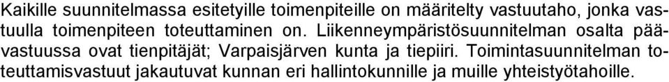 Liikenneympäristösuunnitelman osalta päävastuussa ovat tienpitäjät; Varpaisjärven