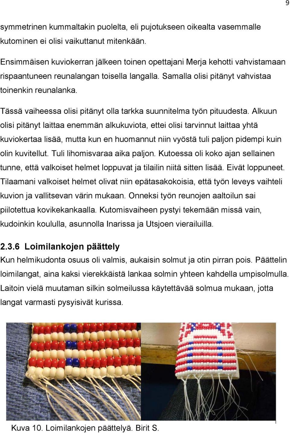 Tässä vaiheessa olisi pitänyt olla tarkka suunnitelma työn pituudesta.