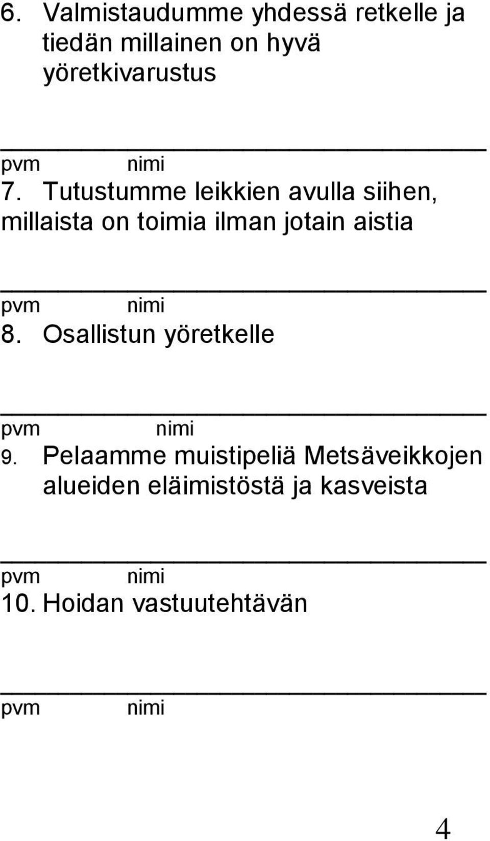 Tutustumme leikkien avulla siihen, millaista on toimia ilman jotain