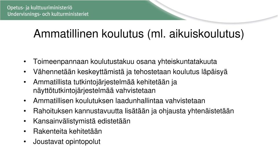 tehostetaan koulutus läpäisyä Ammatillista tutkintojärjestelmää kehitetään ja näyttötutkintojärjestelmää