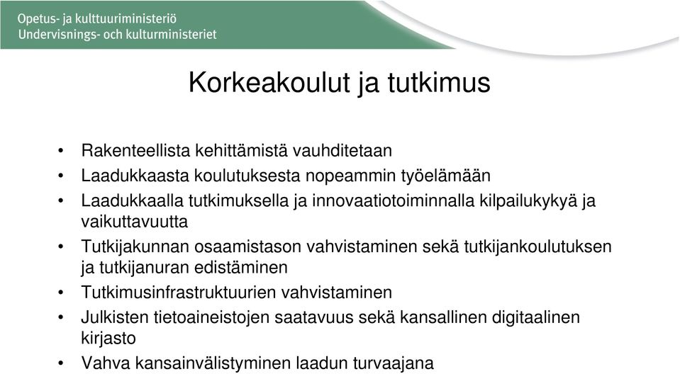 osaamistason vahvistaminen sekä tutkijankoulutuksen ja tutkijanuran edistäminen Tutkimusinfrastruktuurien
