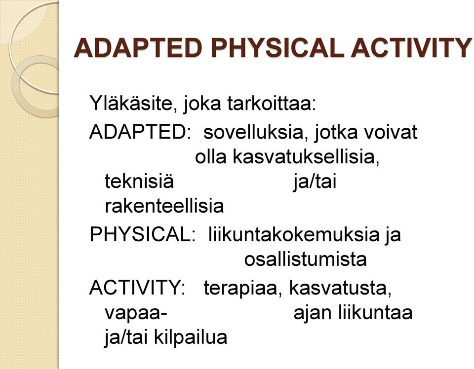 rakenteellisia PHYSICAL: liikuntakokemuksia ja osallistumista