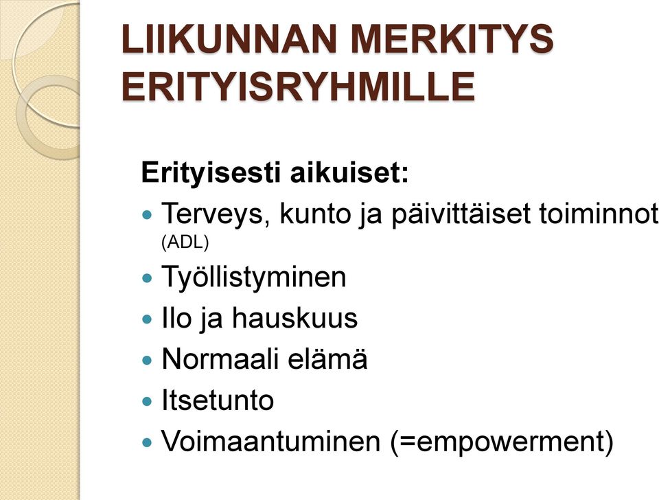 toiminnot (ADL) Työllistyminen Ilo ja hauskuus