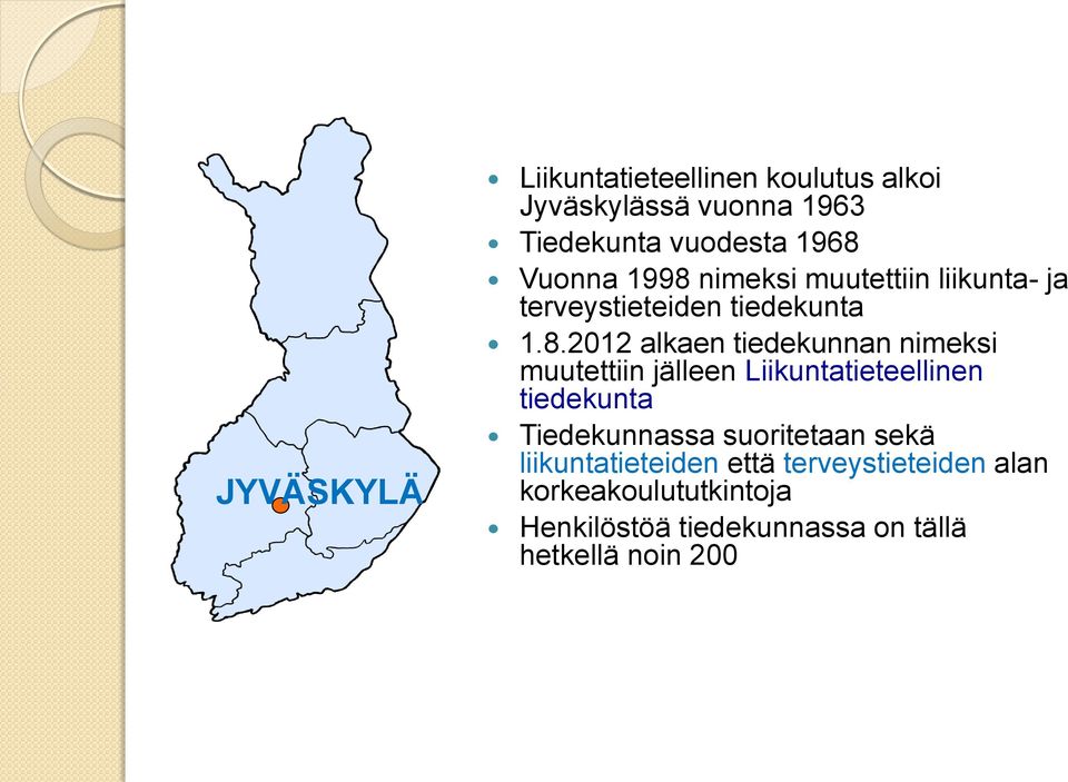 nimeksi muutettiin liikunta- ja terveystieteiden tiedekunta 1.8.