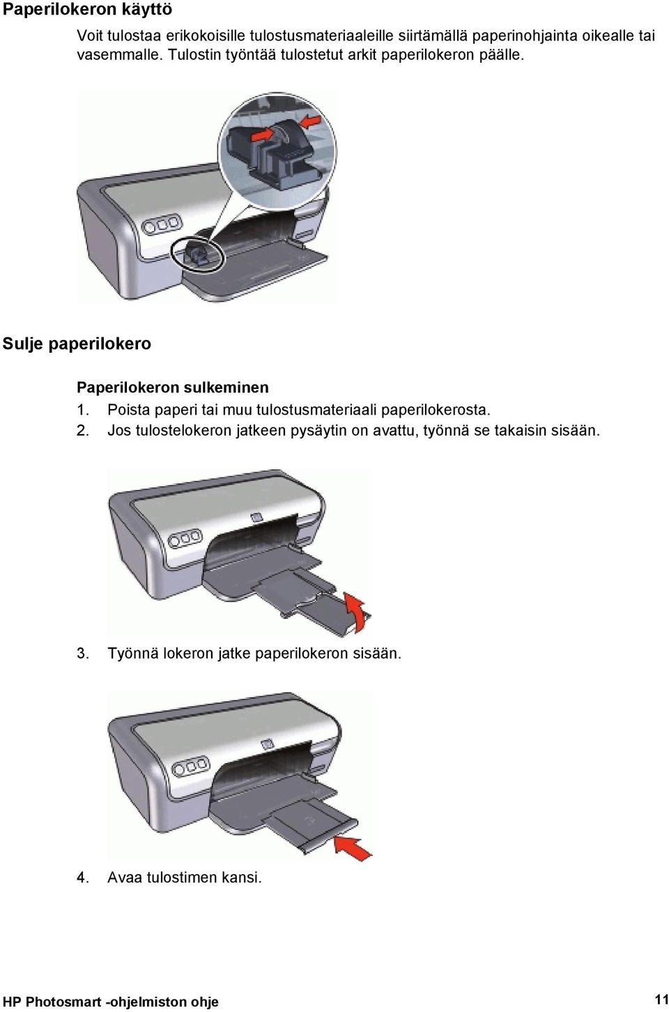 Poista paperi tai muu tulostusmateriaali paperilokerosta. 2.