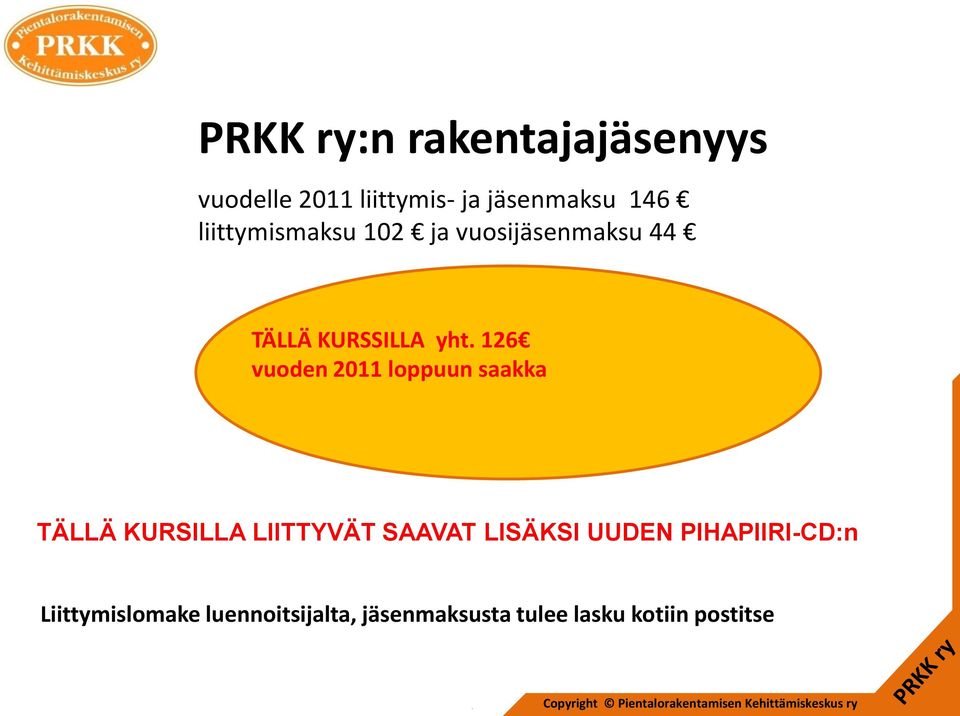 126 vuoden 2011 loppuun saakka TÄLLÄ KURSILLA LIITTYVÄT SAAVAT LISÄKSI UUDEN