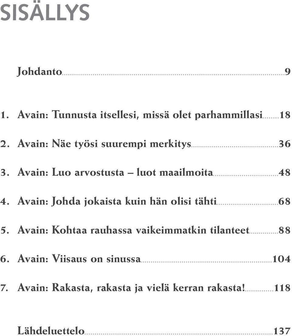 Avain: Johda jokaista kuin hän olisi tähti 68 5.