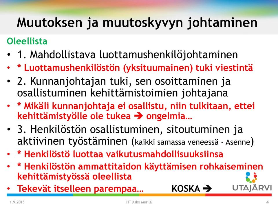 kehittämistyölle ole tukea ongelmia 3.