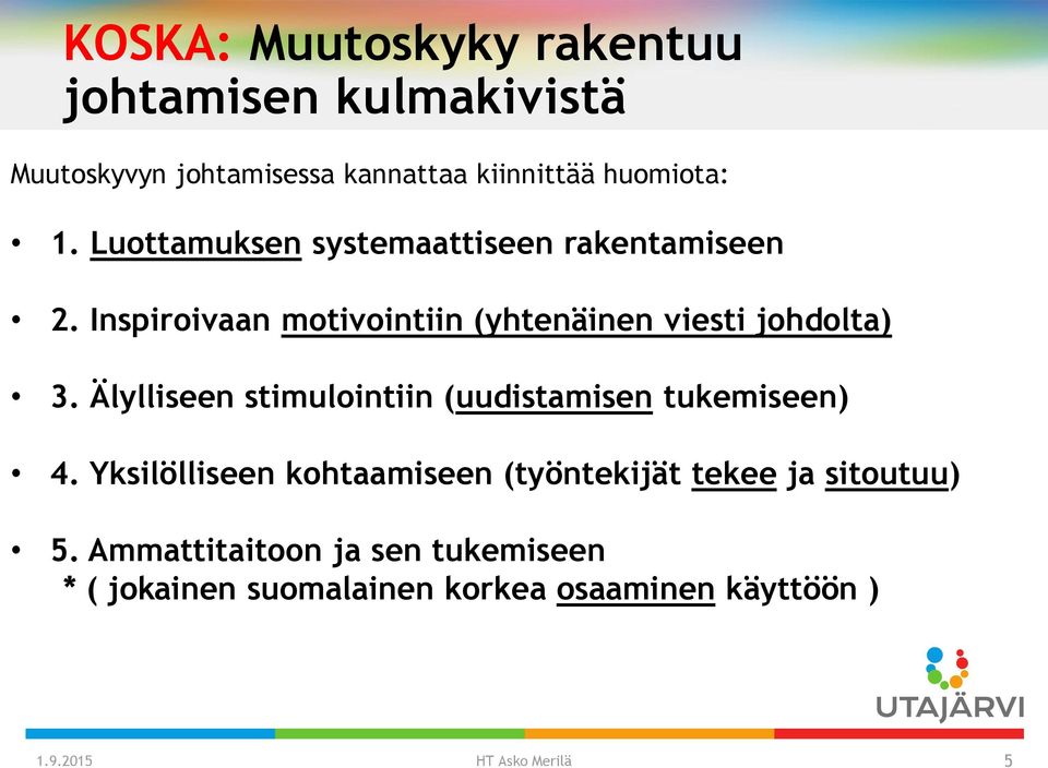 Älylliseen stimulointiin (uudistamisen tukemiseen) 4.