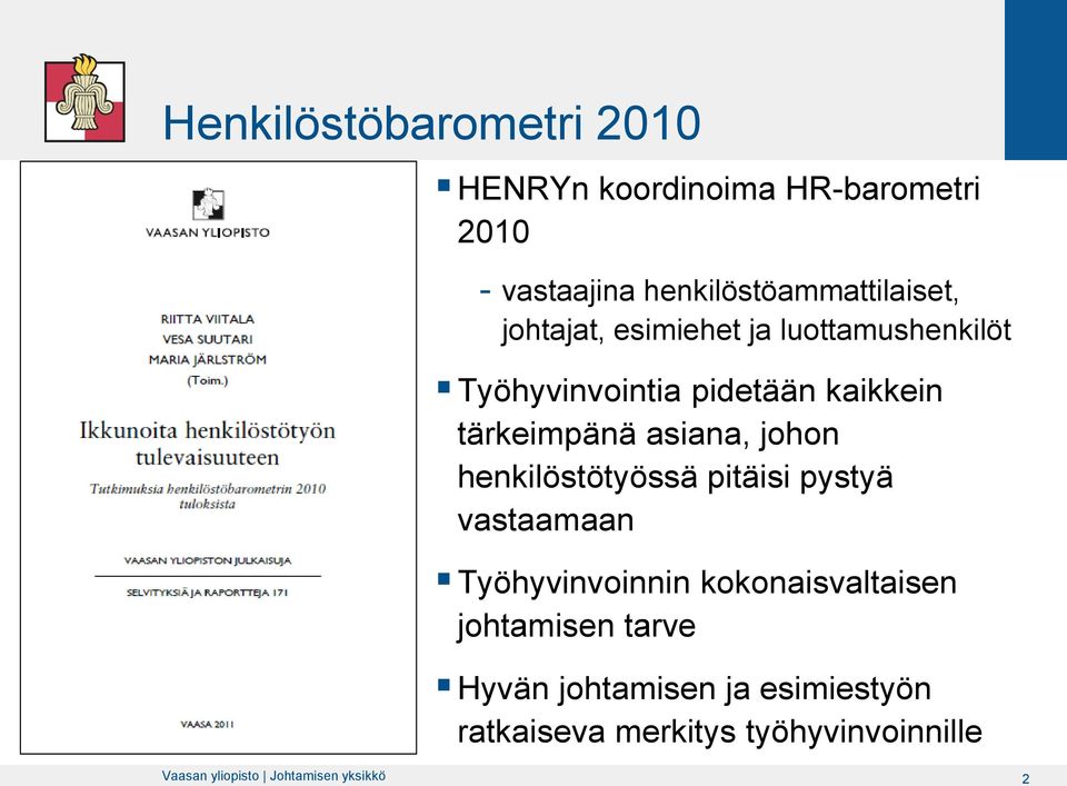 henkilöstötyössä pitäisi pystyä vastaamaan Työhyvinvoinnin kokonaisvaltaisen johtamisen tarve Hyvän