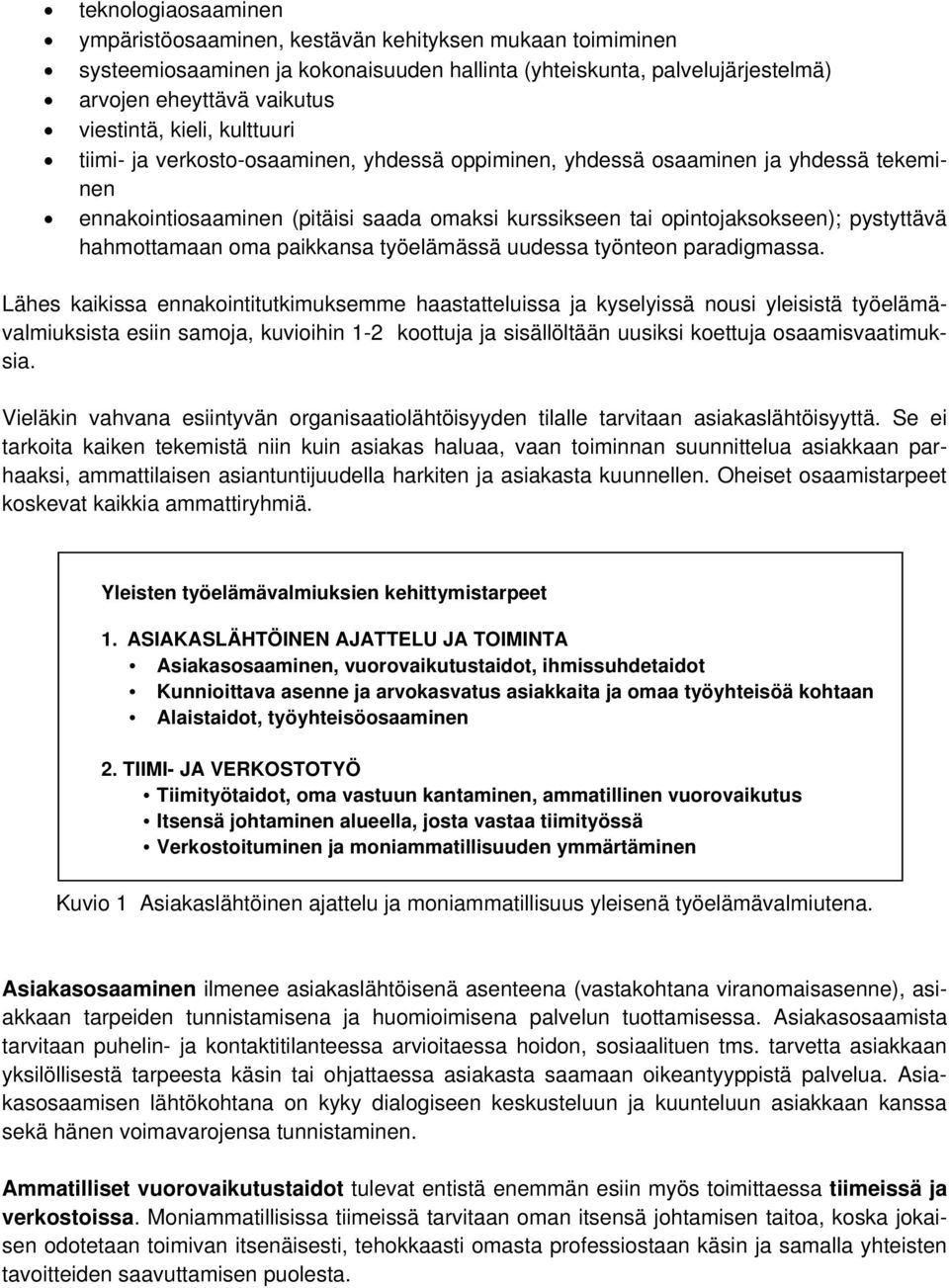 hahmottamaan oma paikkansa työelämässä uudessa työnteon paradigmassa.