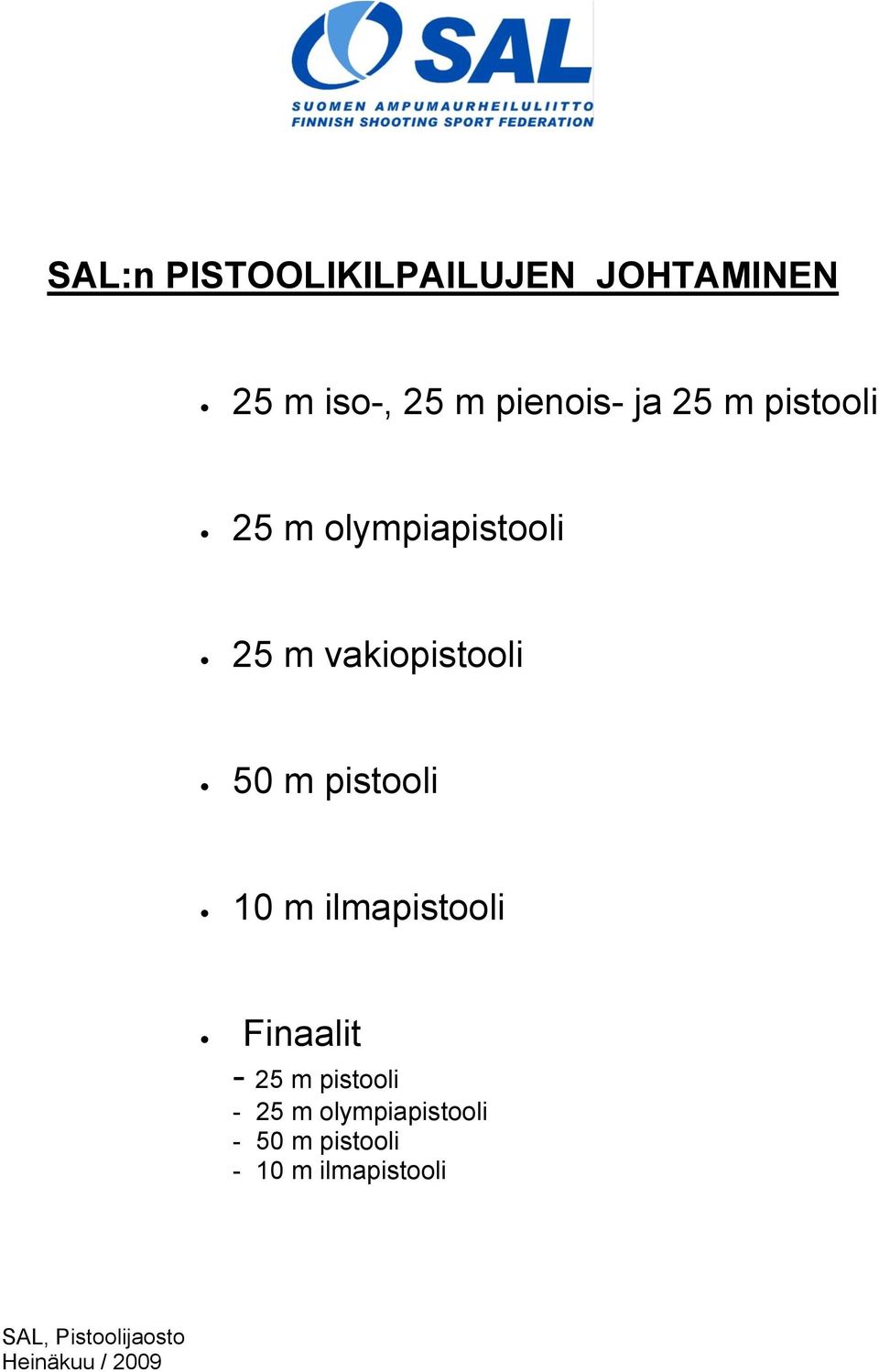 m ilmapistooli Finaalit - 25 m pistooli - 25 m olympiapistooli - 50
