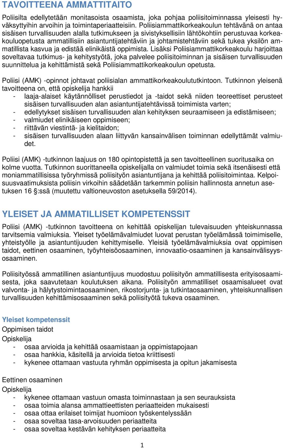 johtamistehtäviin sekä tukea yksilön ammatillista kasvua ja edistää elinikäistä oppimista.