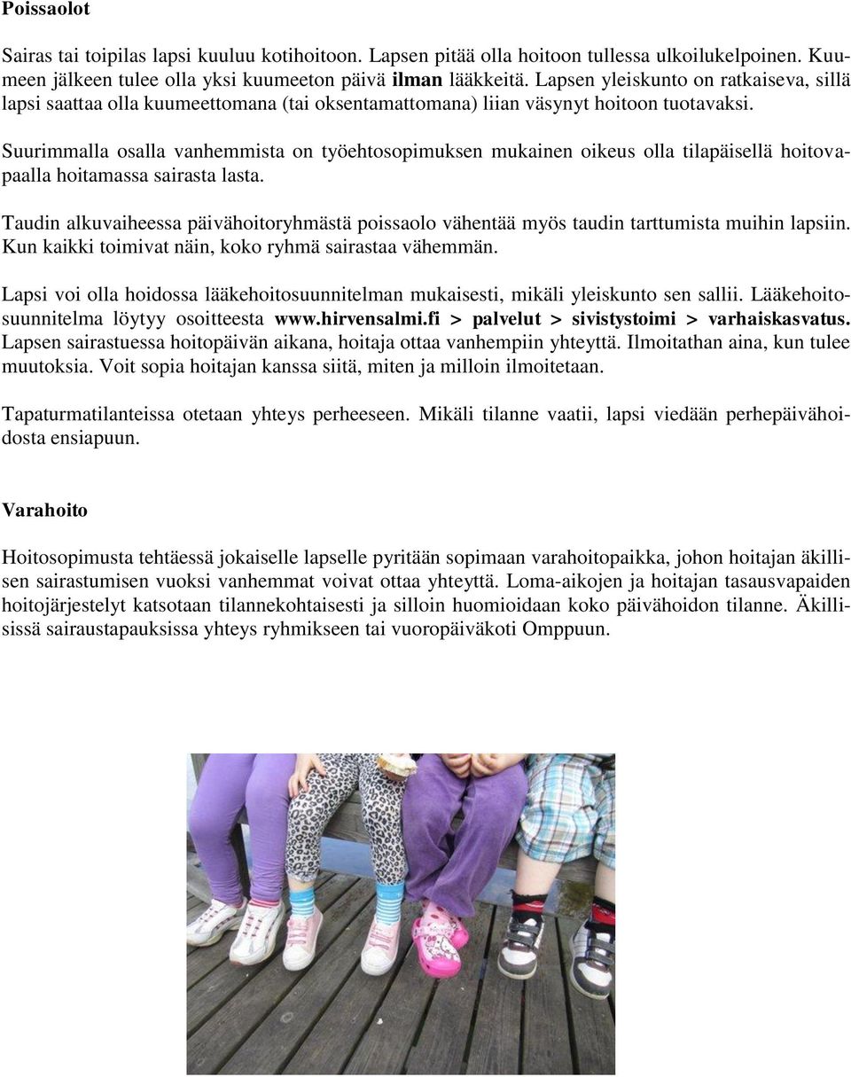 Suurimmalla osalla vanhemmista on työehtosopimuksen mukainen oikeus olla tilapäisellä hoitovapaalla hoitamassa sairasta lasta.