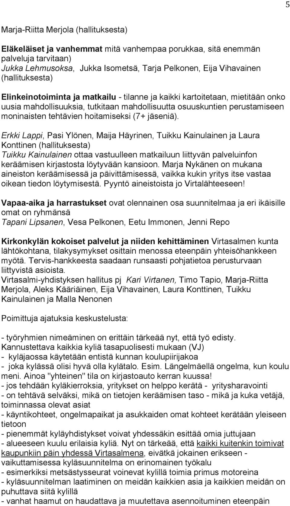 hoitamiseksi (7+ jäseniä).