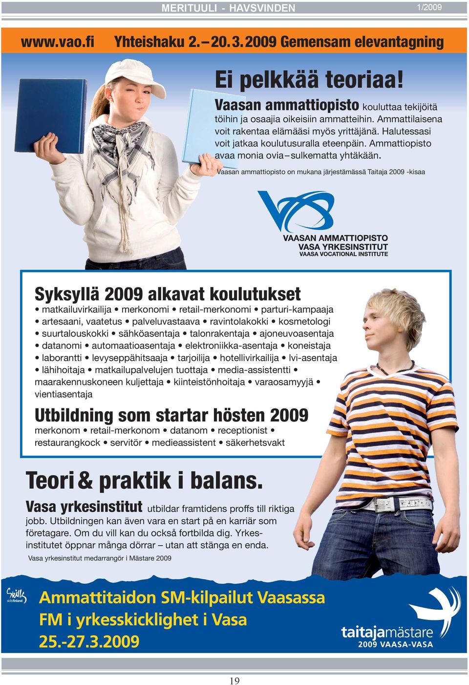 Vaasan ammattiopisto Syksyllä 2009 alkavat koulutukset