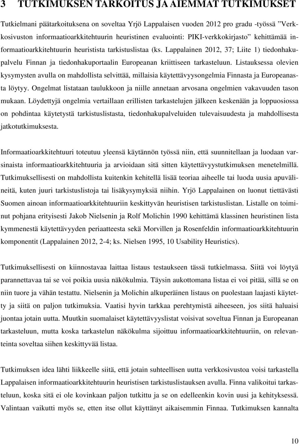 Lappalainen 2012, 37; Liite 1) tiedonhakupalvelu Finnan ja tiedonhakuportaalin Europeanan kriittiseen tarkasteluun.