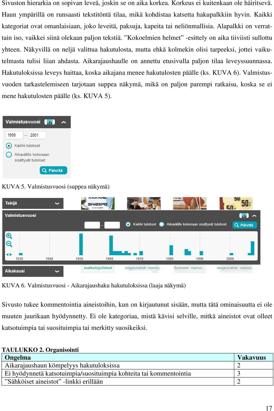 Kokoelmien helmet -esittely on aika tiiviisti sullottu yhteen. Näkyvillä on neljä valittua hakutulosta, mutta ehkä kolmekin olisi tarpeeksi, jottei vaikutelmasta tulisi liian ahdasta.