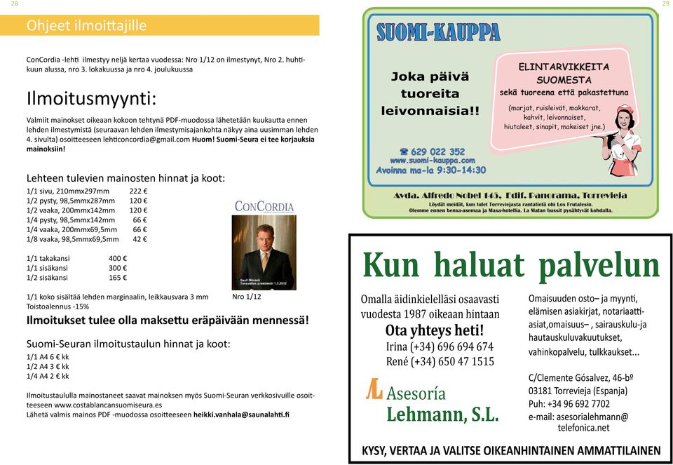 sivulta) osoitteeseen lehticoncordia@gmail.com Huom! Suomi-Seura ei tee korjauksia mainoksiin!