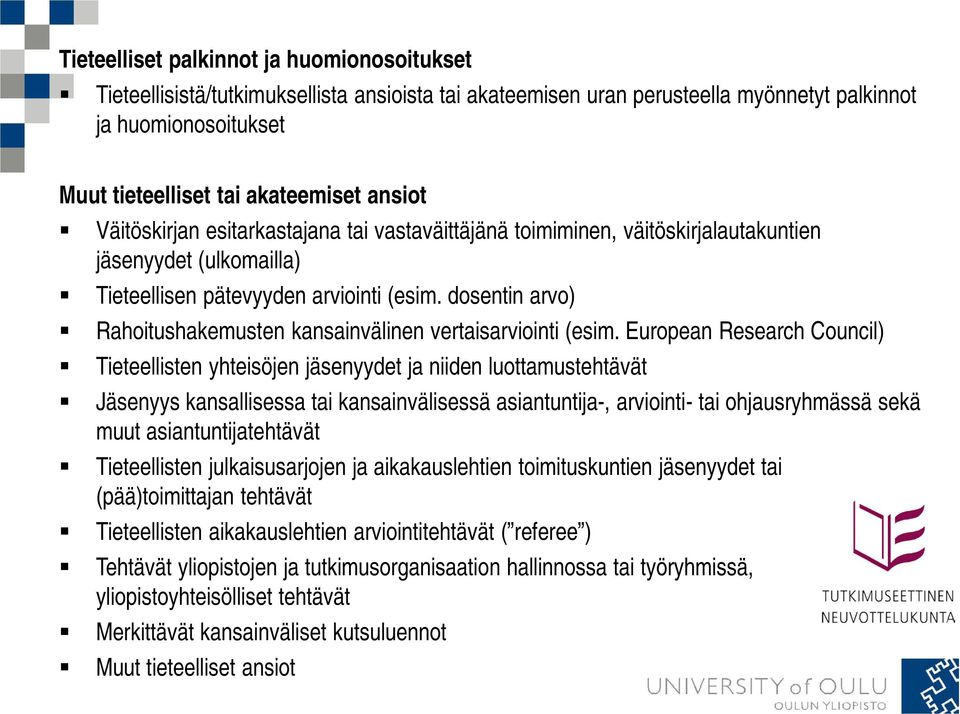 dosentin arvo) Rahoitushakemusten kansainvälinen vertaisarviointi (esim.