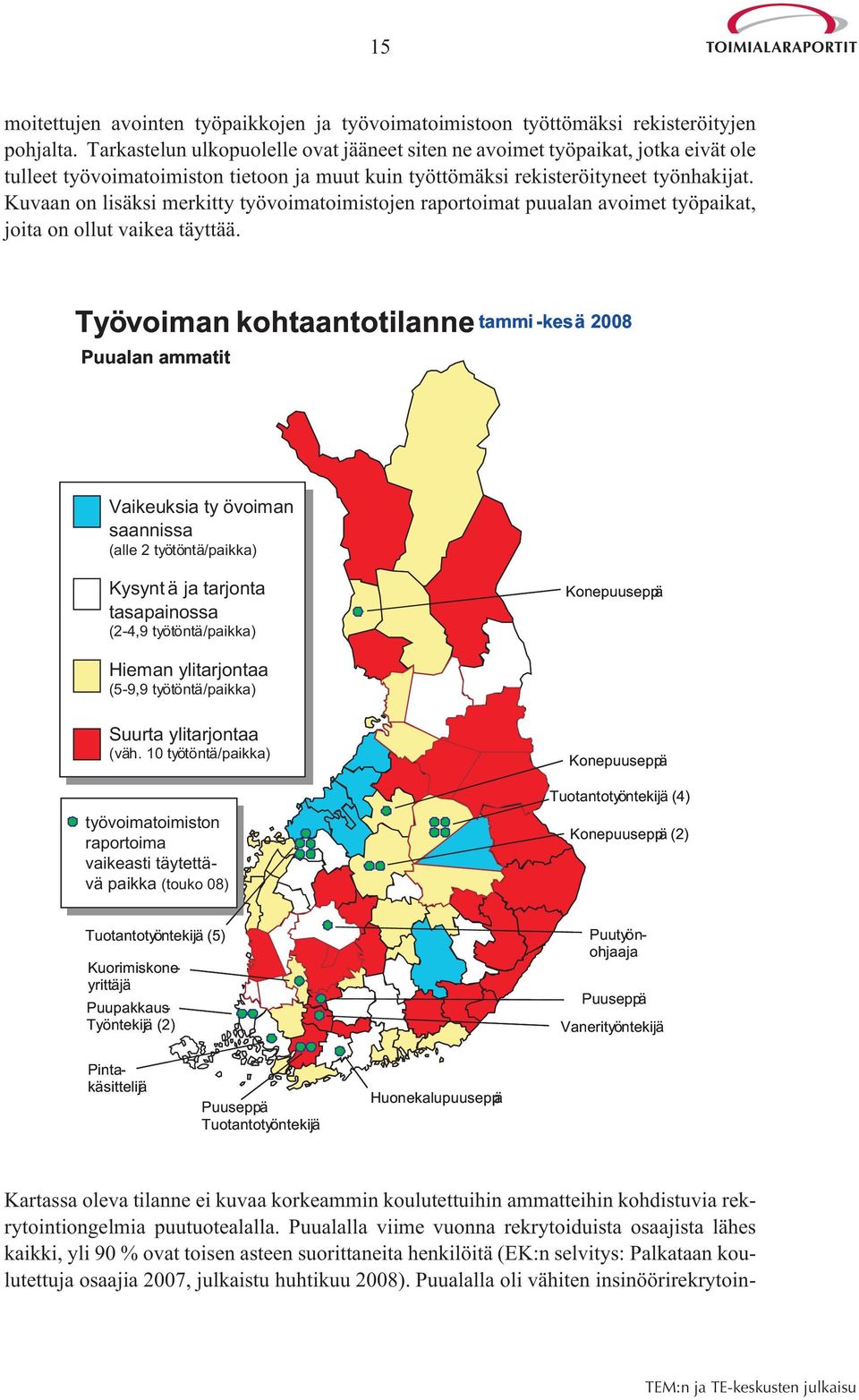 Kuvaan on lisäksi merkitty työvoimatoimistojen raportoimat puualan avoimet työpaikat, joita on ollut vaikea täyttää.