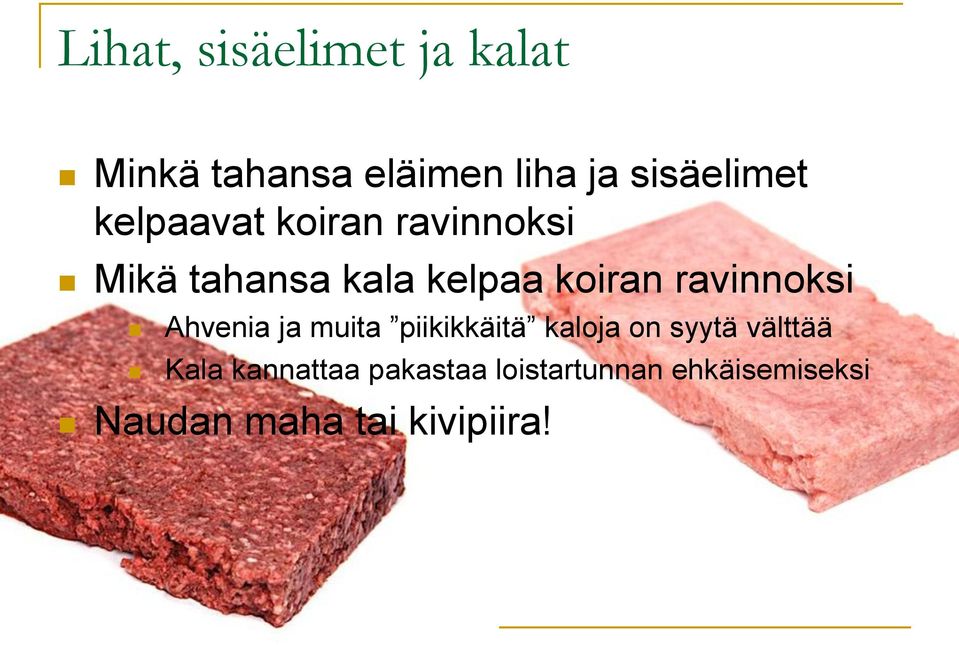 ravinnoksi Ahvenia ja muita piikikkäitä kaloja on syytä välttää