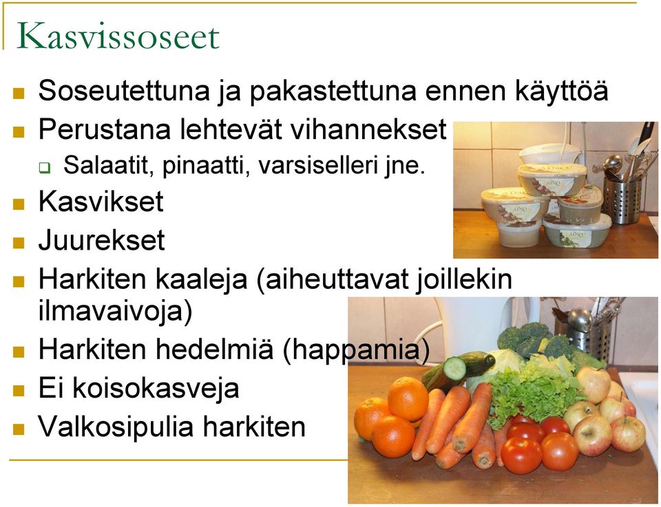 Kasvikset Juurekset Harkiten kaaleja (aiheuttavat joillekin