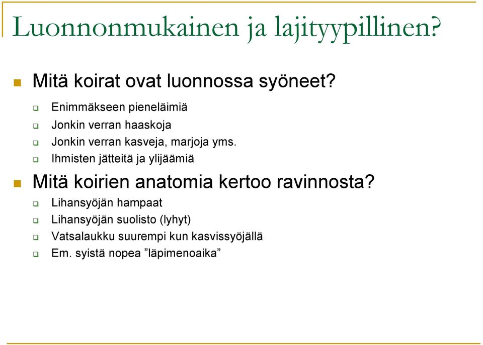 Ihmisten jätteitä ja ylijäämiä Mitä koirien anatomia kertoo ravinnosta?