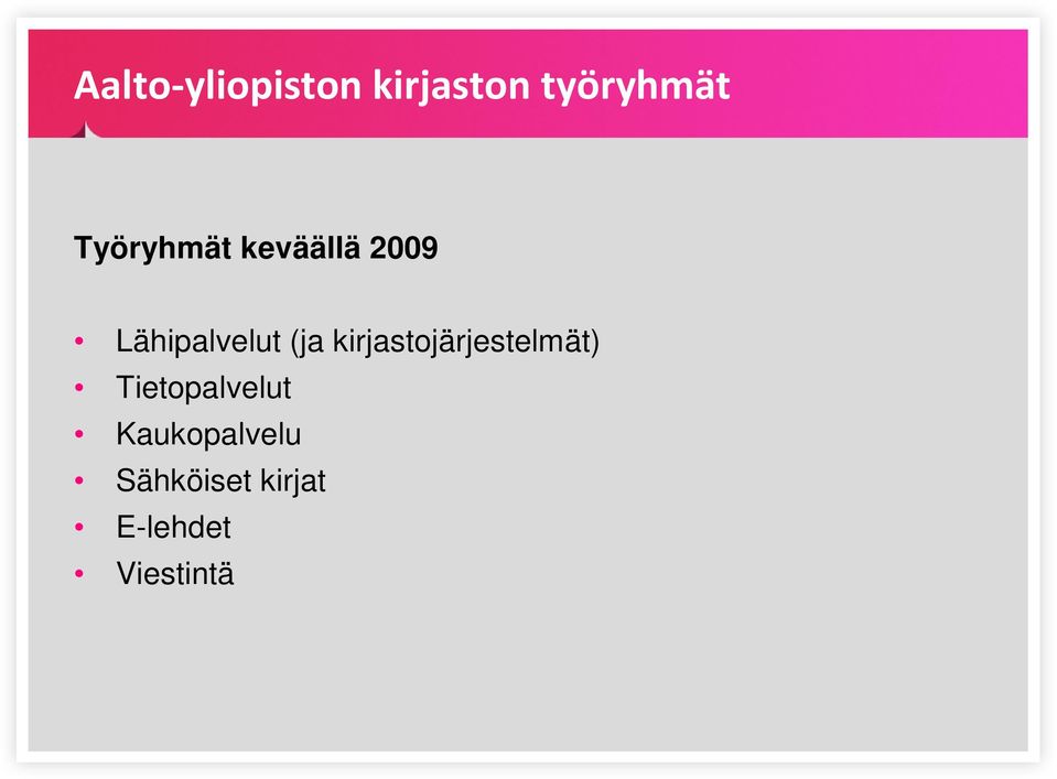 kirjastojärjestelmät) Tietopalvelut