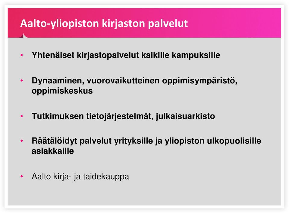 Tutkimuksen tietojärjestelmät, julkaisuarkisto Räätälöidyt palvelut