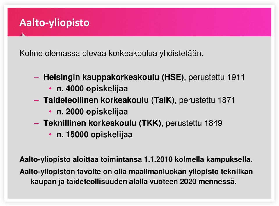 2000 opiskelijaa Teknillinen korkeakoulu (TKK), perustettu 1849 n.