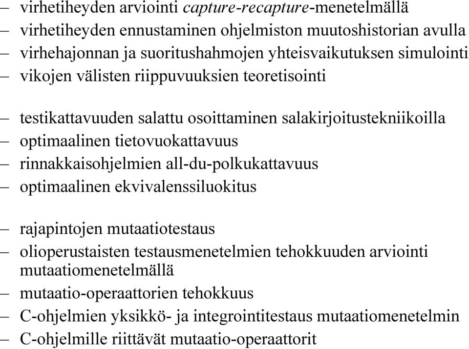 tietovuokattavuus rinnakkaisohjelmien all-du-polkukattavuus optimaalinen ekvivalenssiluokitus rajapintojen mutaatiotestaus olioperustaisten testausmenetelmien