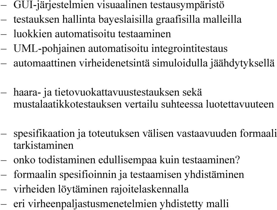 mustalaatikkotestauksen vertailu suhteessa luotettavuuteen spesifikaation ja toteutuksen välisen vastaavuuden formaali tarkistaminen onko todistaminen