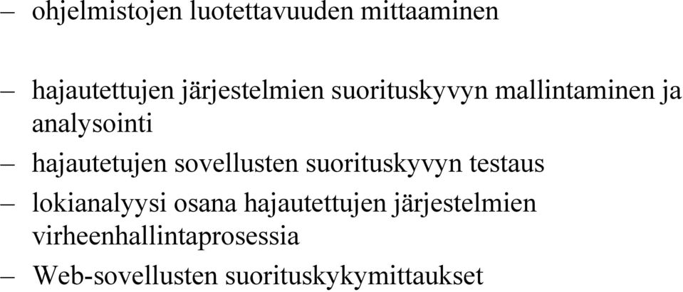 hajautetujen sovellusten suorituskyvyn testaus lokianalyysi osana