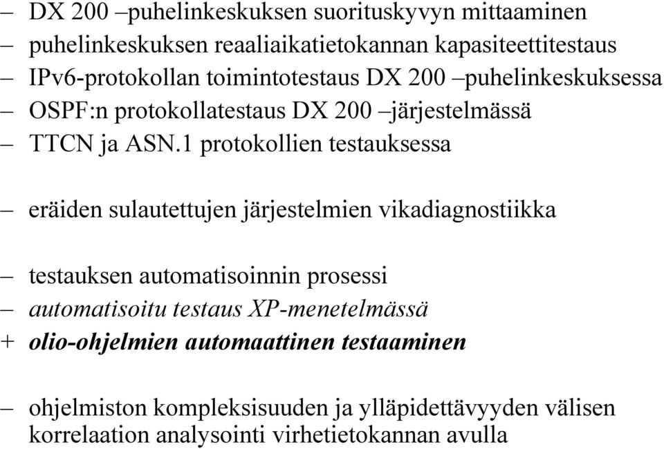 1 protokollien testauksessa eräiden sulautettujen järjestelmien vikadiagnostiikka testauksen automatisoinnin prosessi automatisoitu