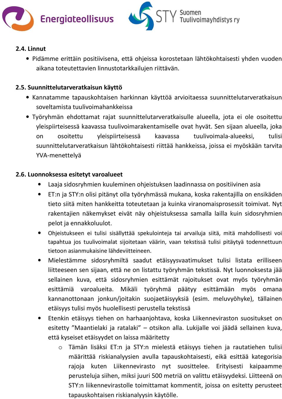 suunnittelutarveratkaisulle alueella, jota ei ole osoitettu yleispiirteisessä kaavassa tuulivoimarakentamiselle ovat hyvät.