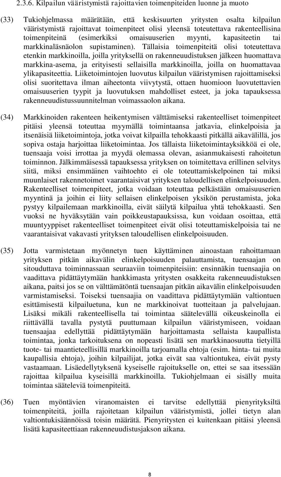 toteutettava rakenteellisina toimenpiteinä (esimerkiksi omaisuuserien myynti, kapasiteetin tai markkinaläsnäolon supistaminen).