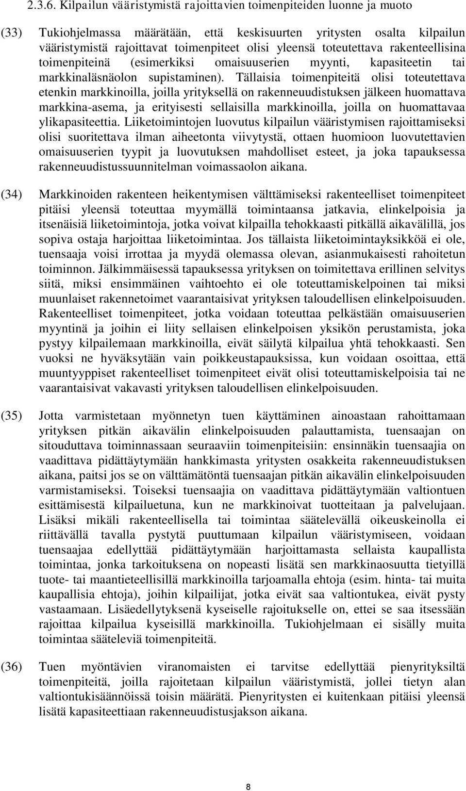 toteutettava rakenteellisina toimenpiteinä (esimerkiksi omaisuuserien myynti, kapasiteetin tai markkinaläsnäolon supistaminen).