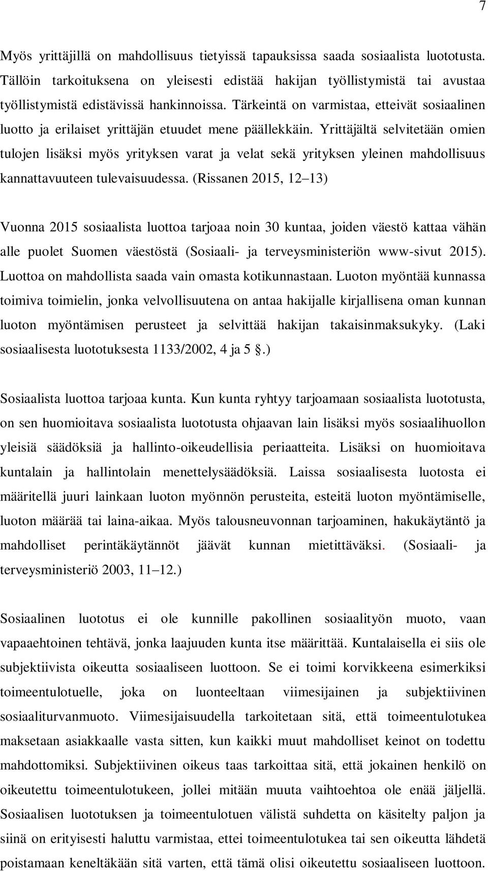 Tärkeintä on varmistaa, etteivät sosiaalinen luotto ja erilaiset yrittäjän etuudet mene päällekkäin.