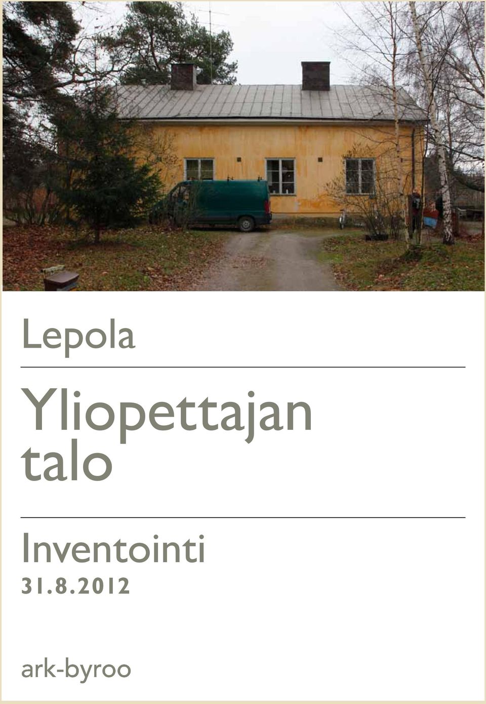 2012 Lepola / Yliopettajan talo