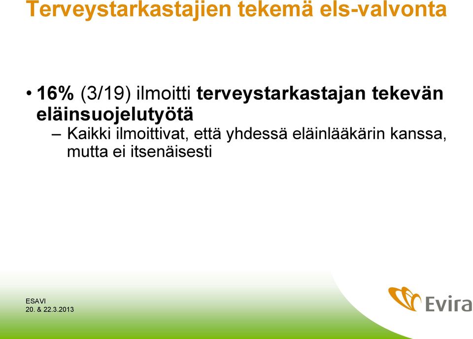 eläinsuojelutyötä Kaikki ilmoittivat, että yhdessä