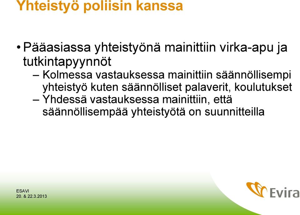 kuten säännölliset palaverit, koulutukset Yhdessä vastauksessa