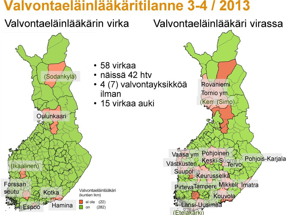(Kemi)(Simo) (Ikaalinen) Forssan seutu LEL-päivät 14.3.2013 Espoo Kotka Hamina Vaasa ym.
