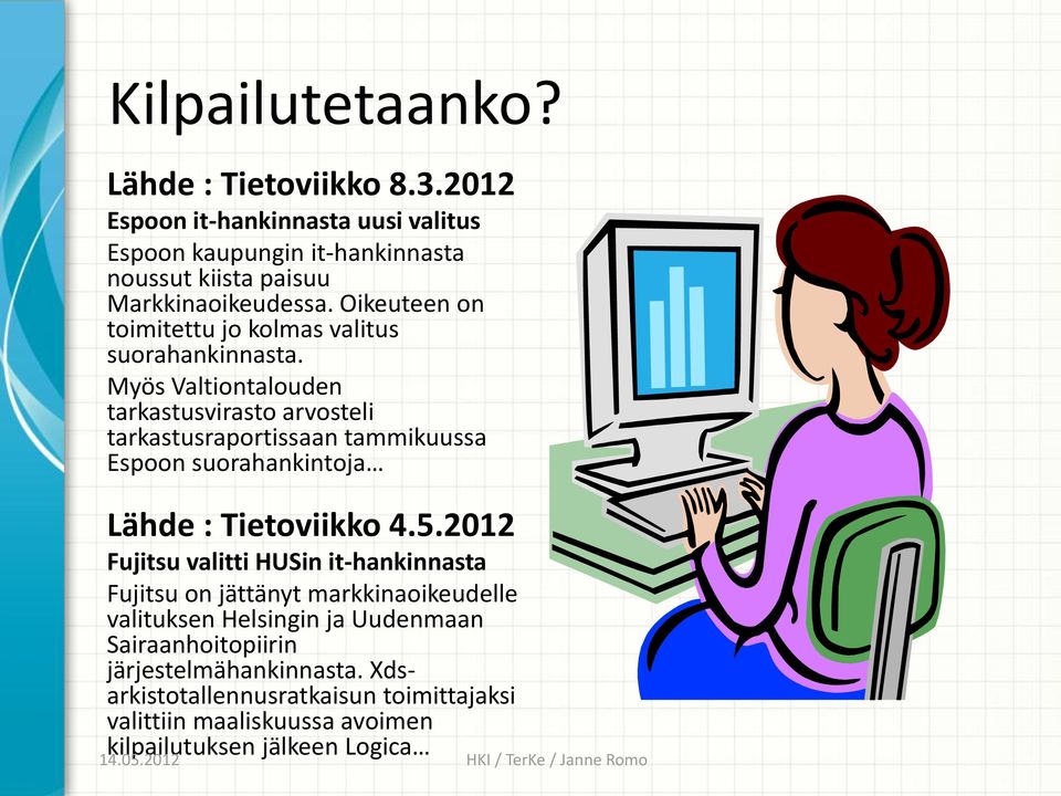 Oikeuteen on toimitettu jo kolmas valitus suorahankinnasta.