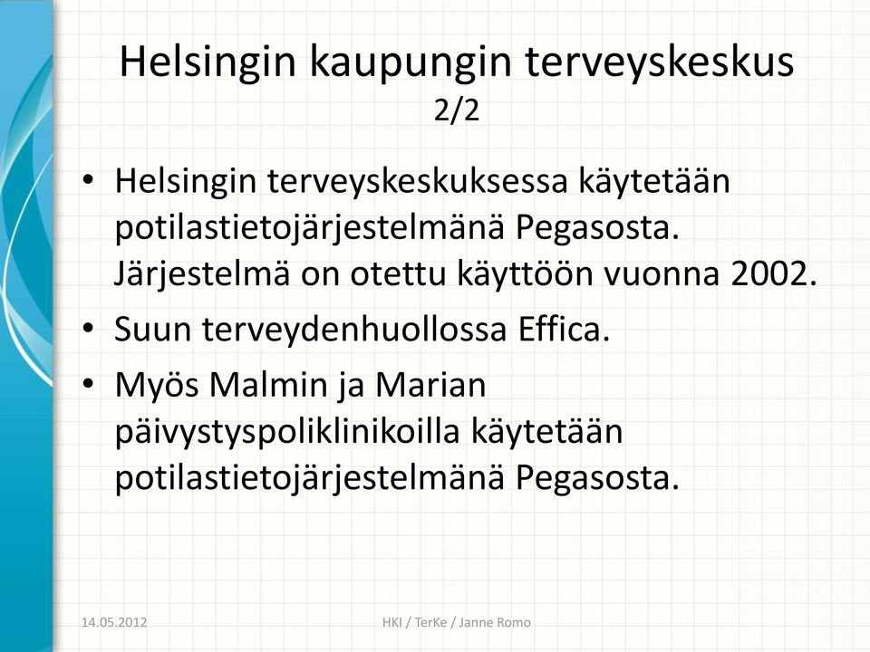 Järjestelmä on otettu käyttöön vuonna 2002.