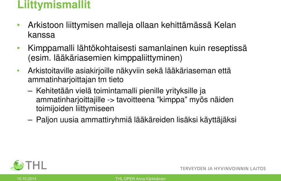 lääkäriasemien kimppaliittyminen) Arkistoitaville asiakirjoille näkyviin sekä lääkäriaseman että ammatinharjoittajan tm